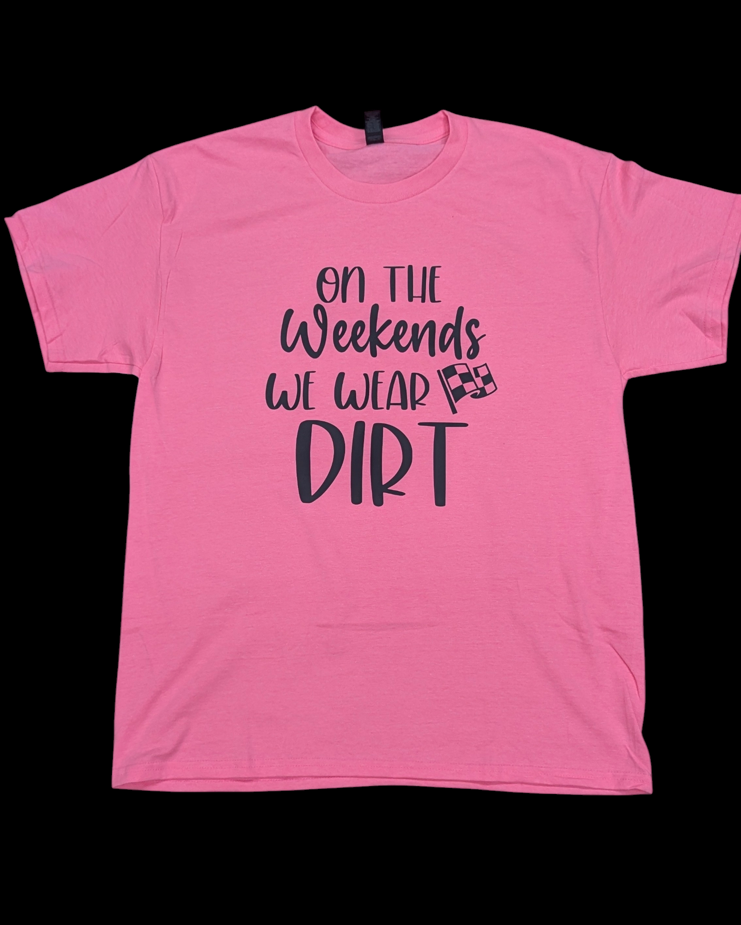 On The Weekends We Wear Dirt